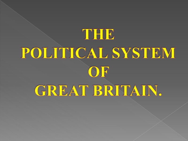 THE  POLITICAL SYSTEM OF  GREAT BRITAIN.